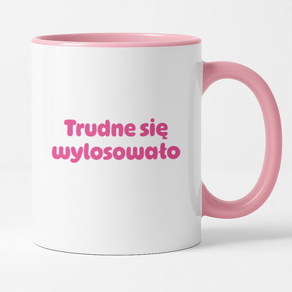 Kubek z nadrukiem "Trudne się wylosowało"