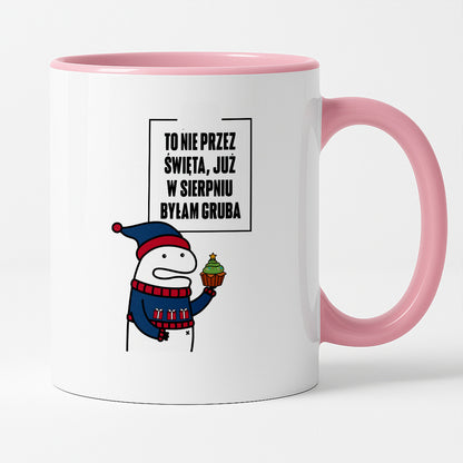Kubek świąteczny mem "To nie przez Święta już w sierpniu byłam gruba"