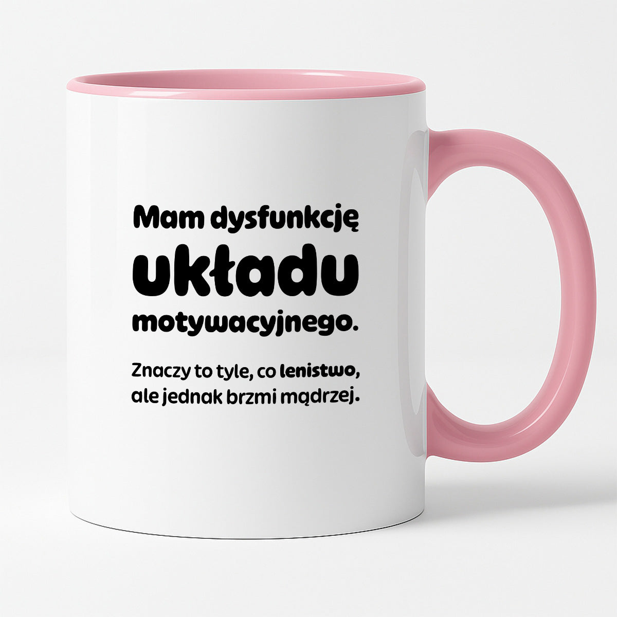Kubek z nadrukiem - "Mam dysfunkcję układu motywacyjnego"