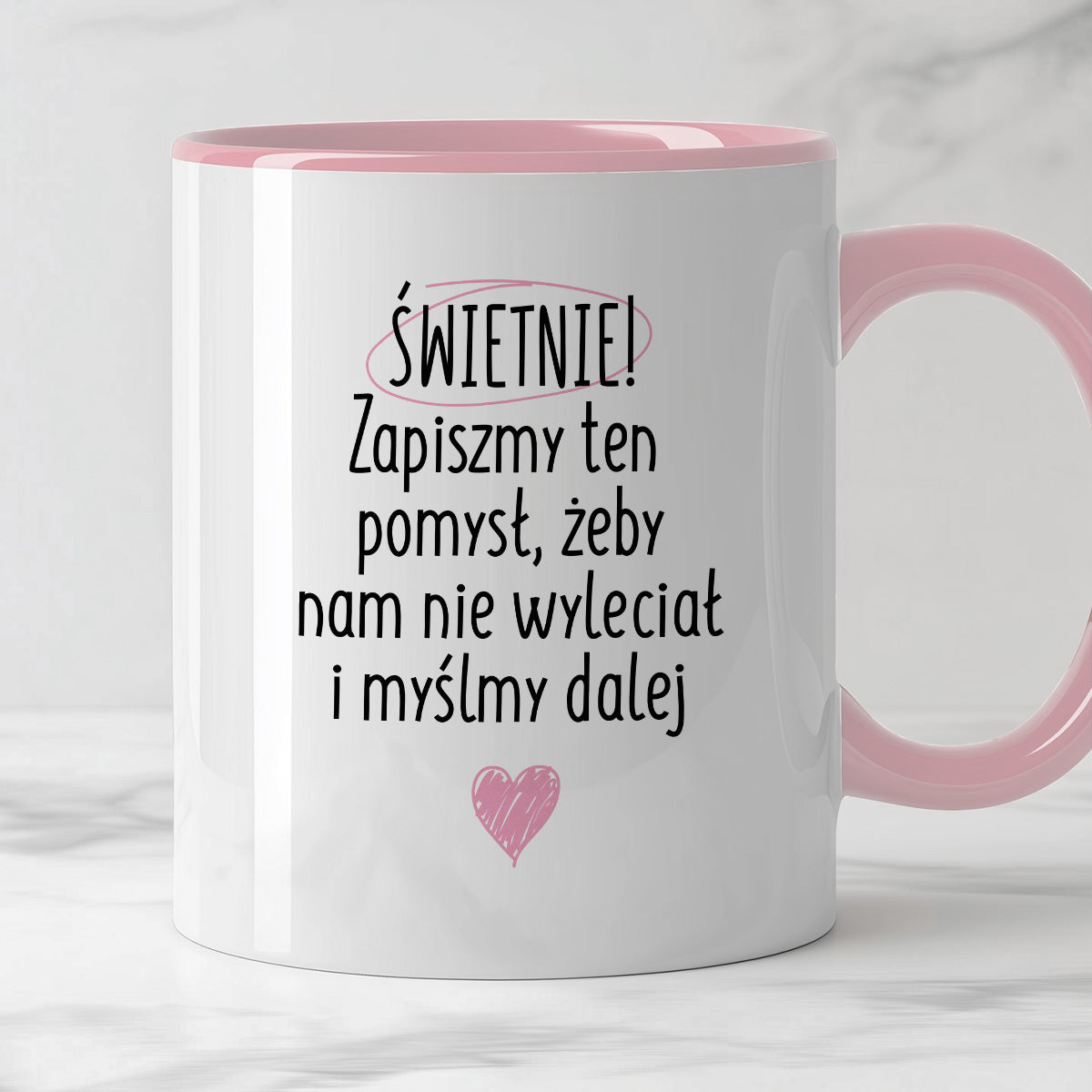 Kubek z nadrukiem "Świetnie! Zapiszmy ten pomysł, żeby nam nie wyleciał i myślmy dalej"