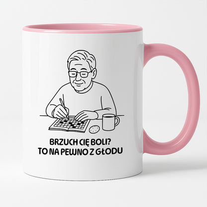 Kubek dla Babci / Dziadka - "Brzuch Cię boli? To na pewno z głodu"