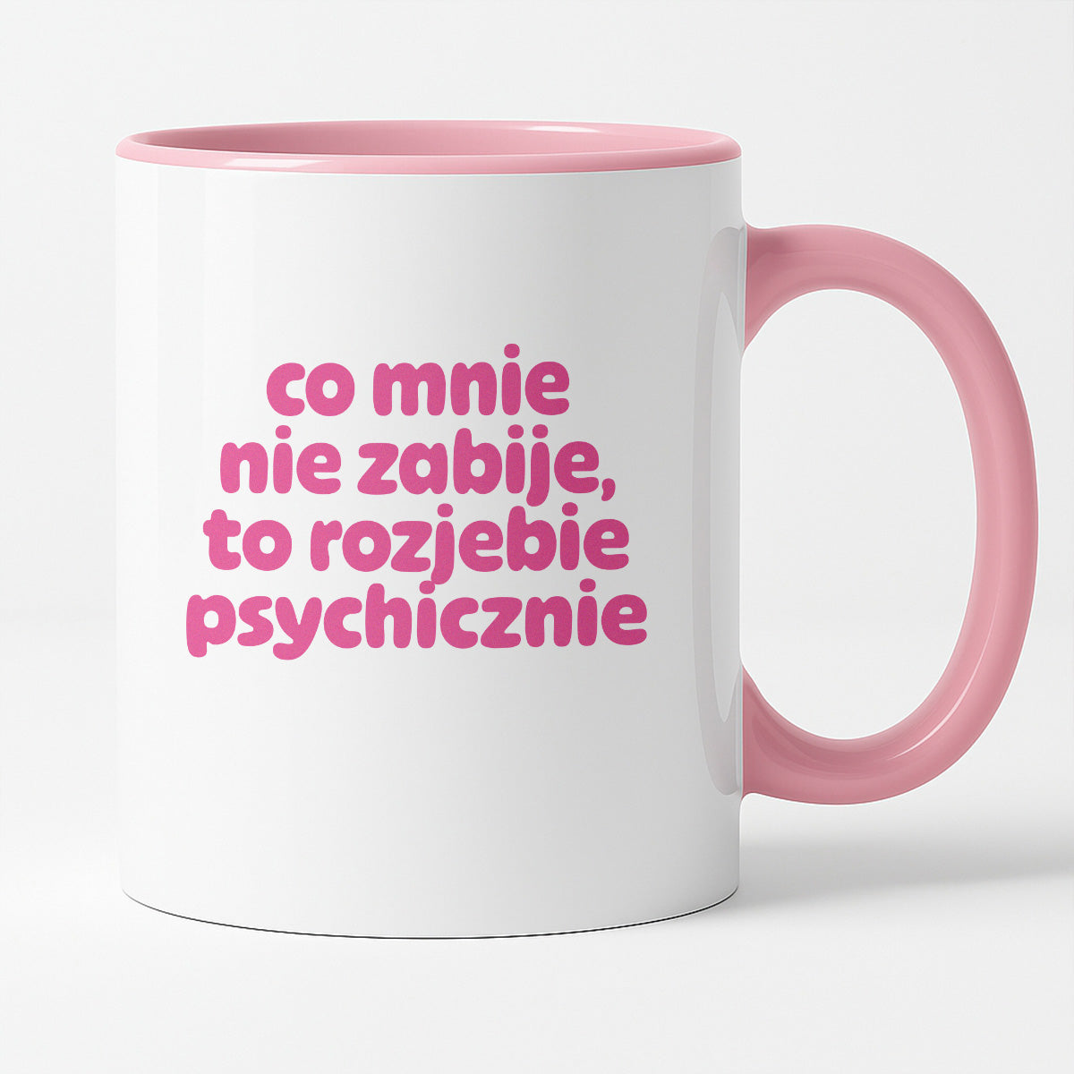 Kubek z nadrukiem "co mnie nie zabije to rozjebie psychicznie" v2