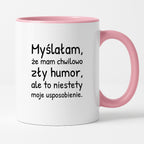 Kubek z nadrukiem - "Myślałam, że mam chwilowo zły humor, ale to niestety moje usposobienie."