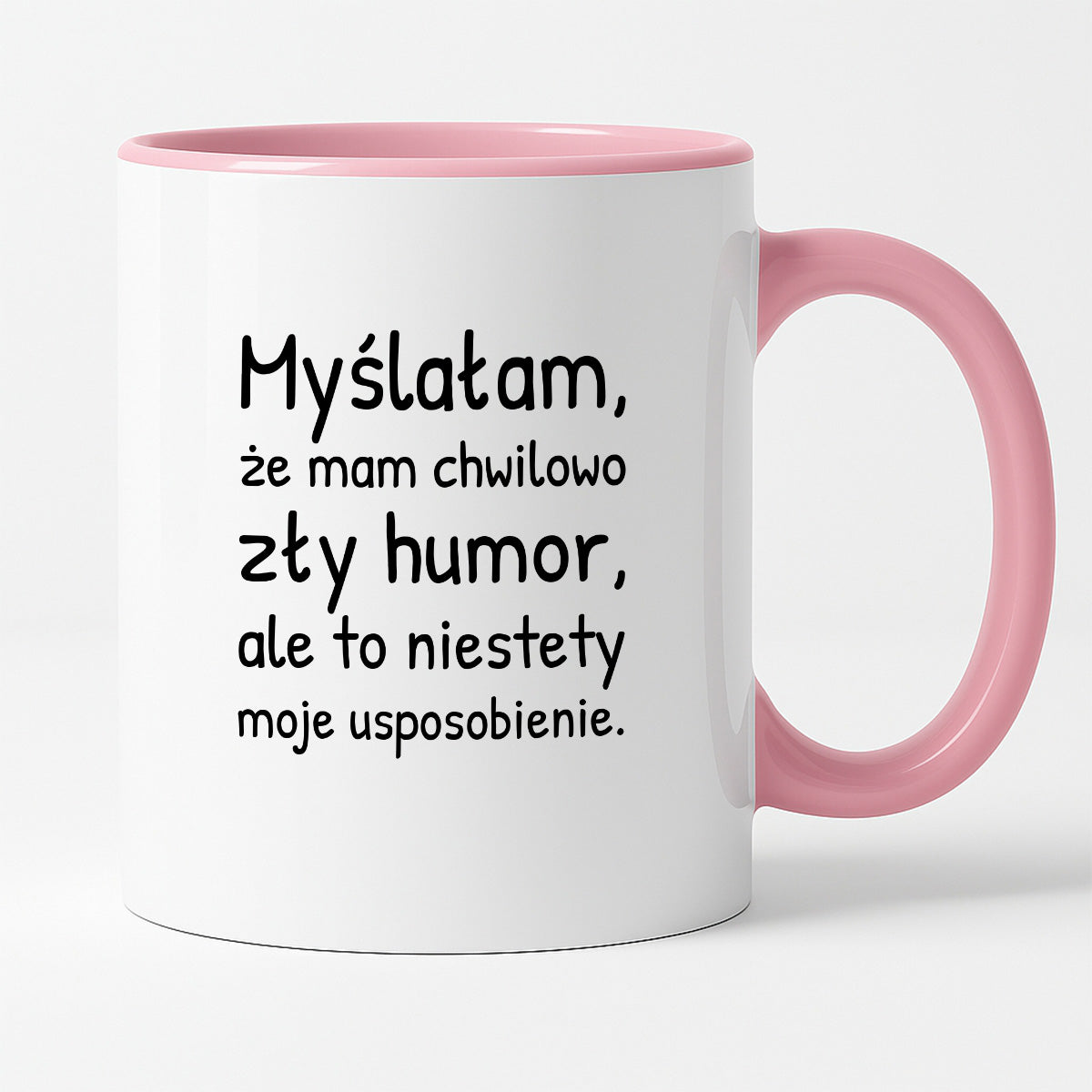 Kubek z nadrukiem - "Myślałam, że mam chwilowo zły humor, ale to niestety moje usposobienie."