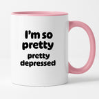Kubek z nadrukiem - "I'm so pretty pretty depressed'