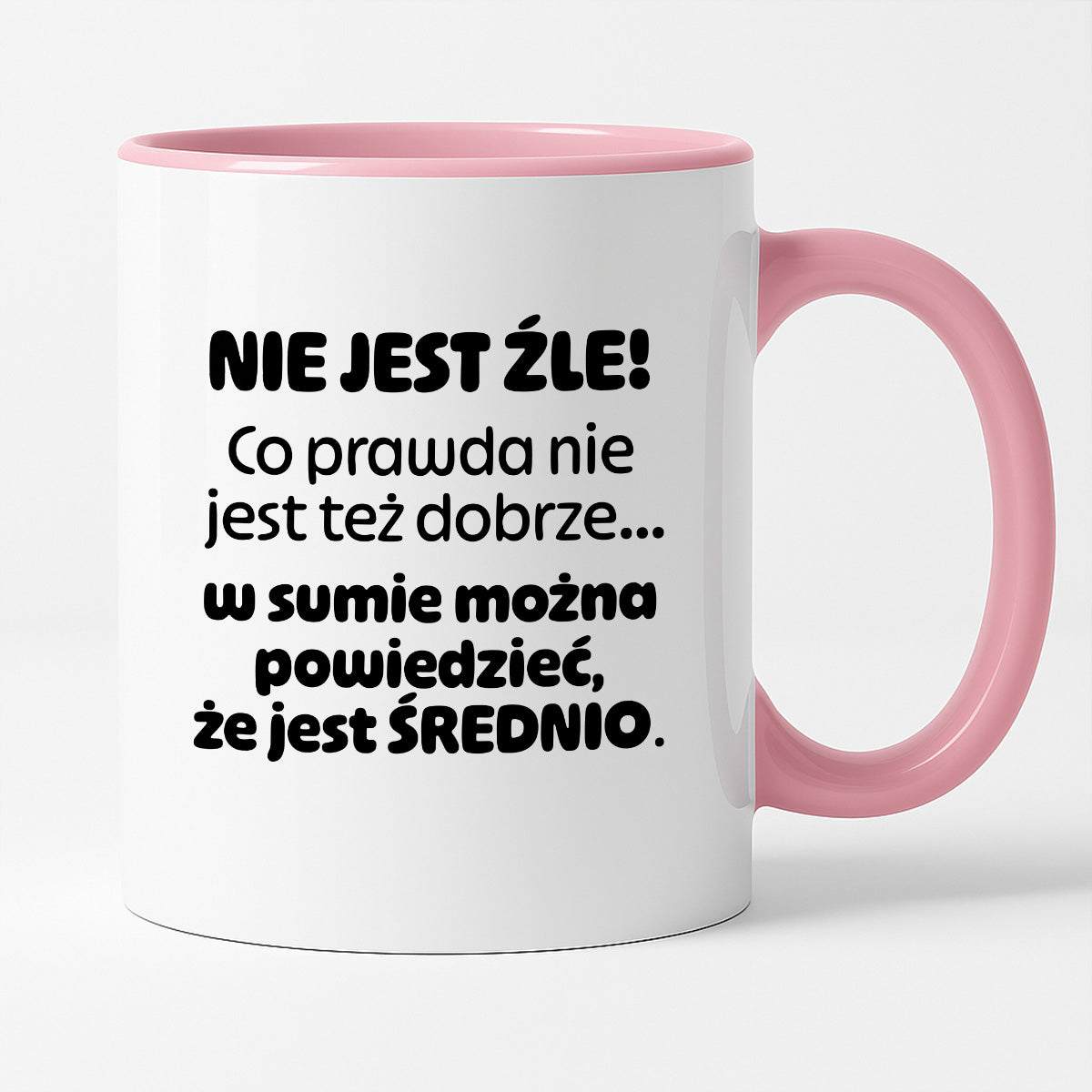 Kubek z nadrukiem - "Nie jest źle! Co prawda nie jest też dobrze... w sumie można  powiedzieć, że jest ŚREDNIO."