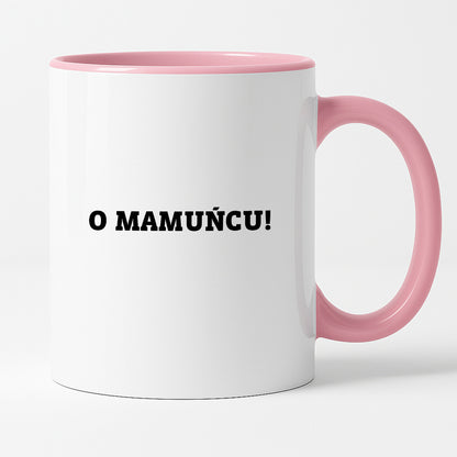 Kubek z nadrukiem - "O mamuńciu!"