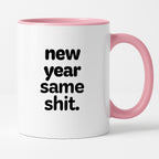 Kubek z nadrukiem - "new year same shit"