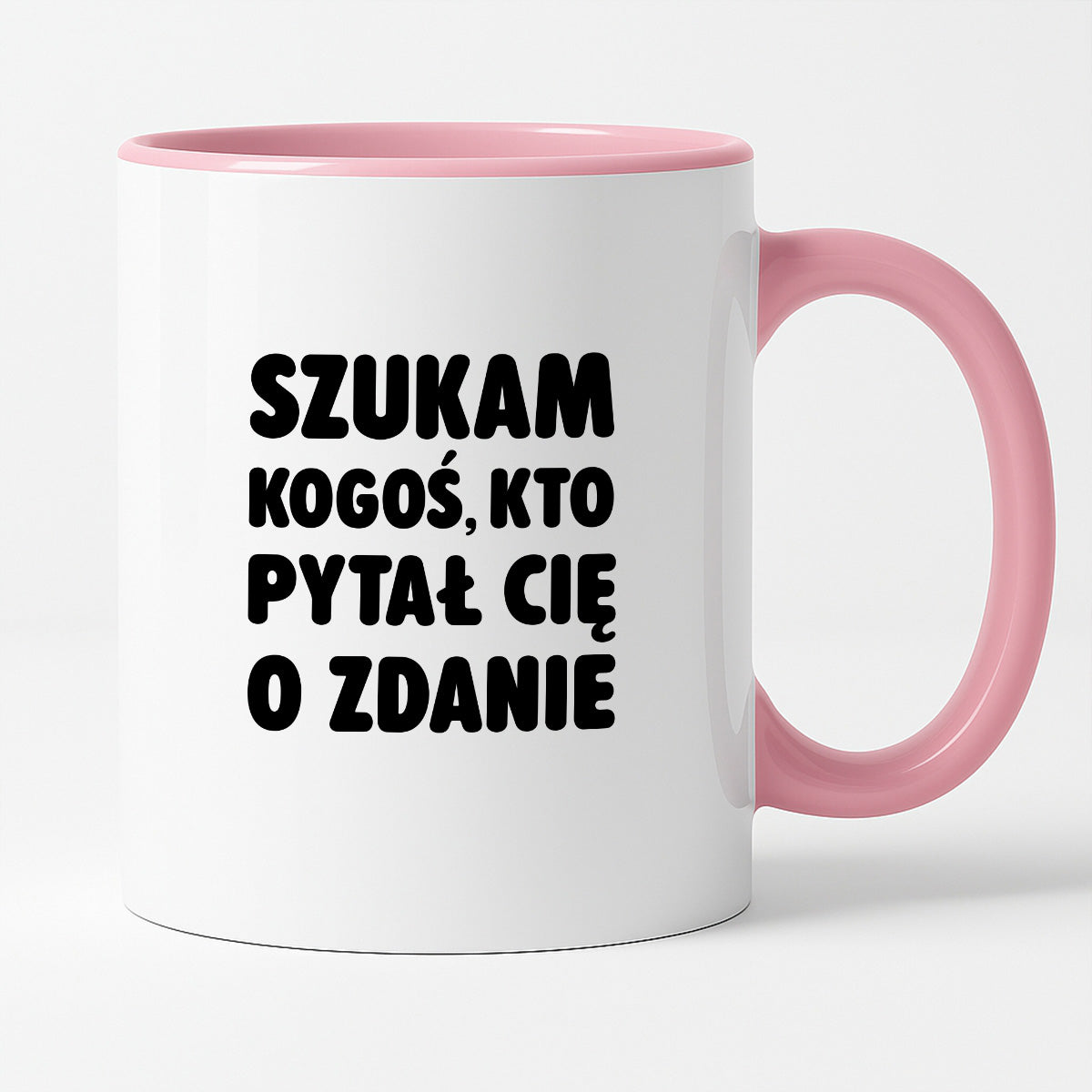 Kubek z nadrukiem - "Szukam kogoś, kto pytał Cię o zdanie"