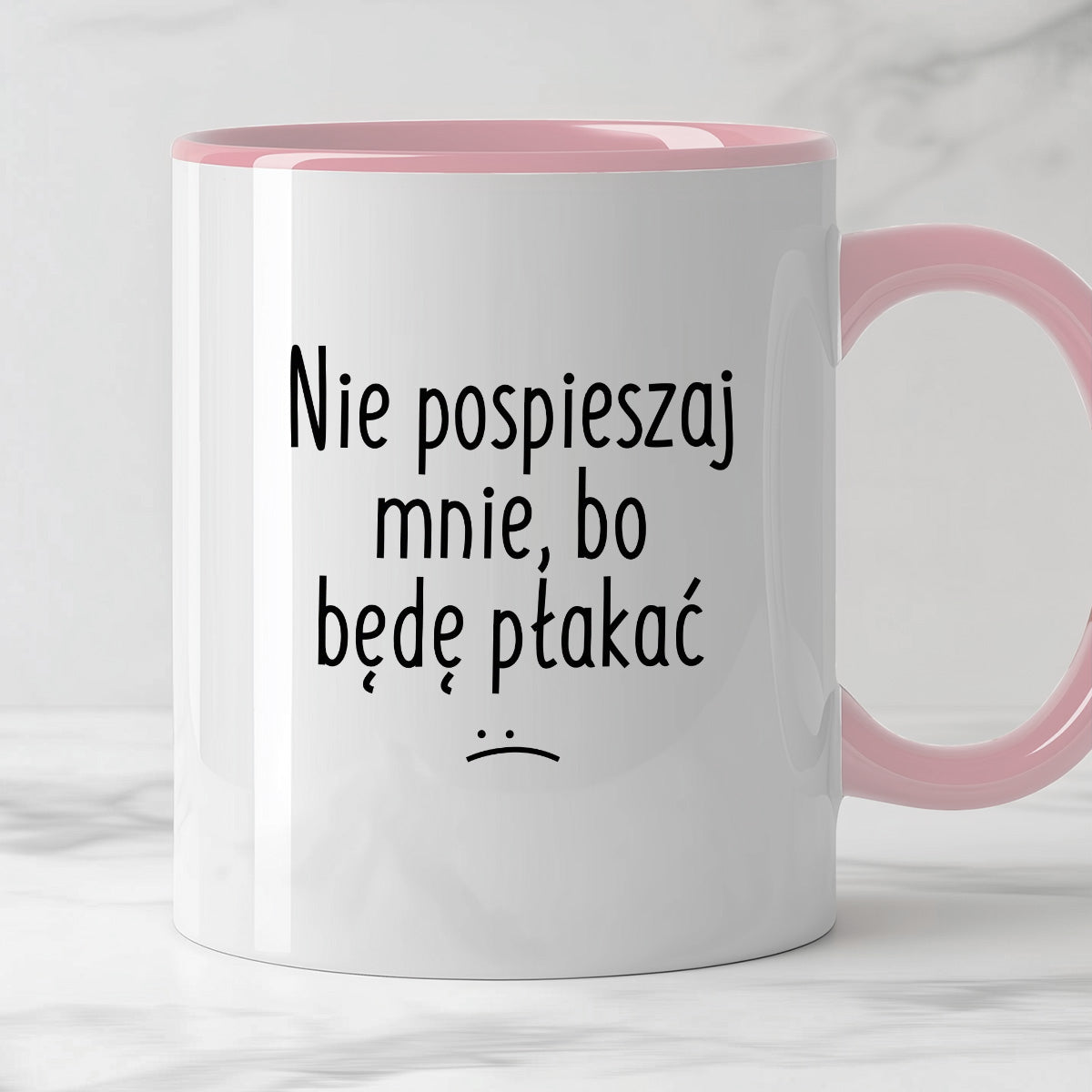 Kubek z nadrukiem "Nie pospieszaj mnie, bo będę płakać"