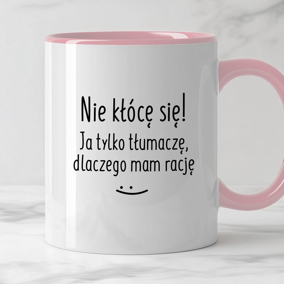 Kubek z nadrukiem "Nie kłócę się! Ja tylko tłumaczę, dlaczego mam rację"