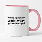 Kubek z nadrukiem - "kolejny piękny dzień zrujnowany przez obowiązki"
