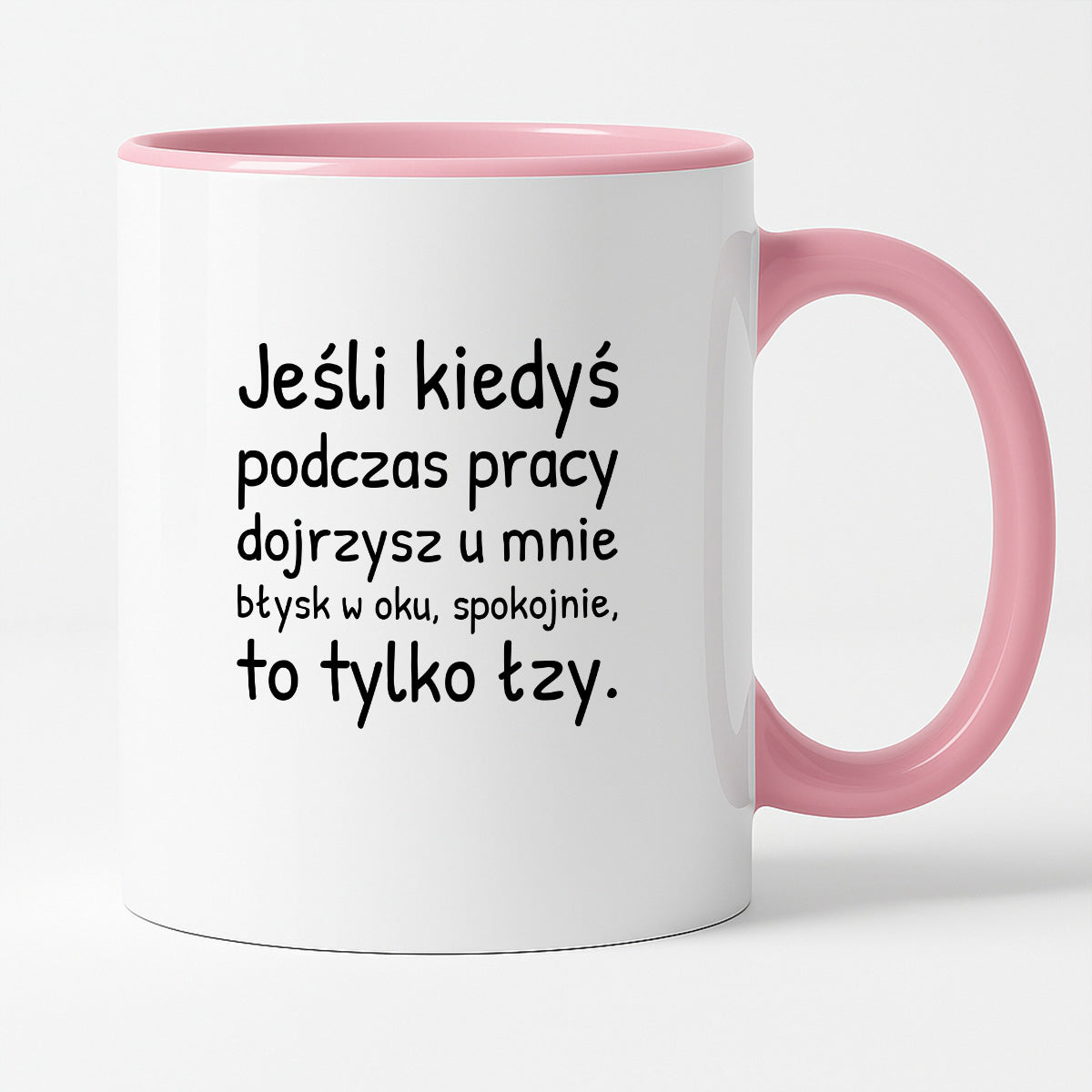 Kubek z nadrukiem - "Jeśli kiedyś podczas pracy dojrzysz u mnie błysk w oku"