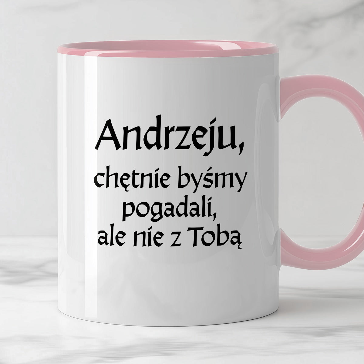 Kubek z nadrukiem "Andrzeju, chętnie byśmy pogadali, ale nie z Tobą" v2
