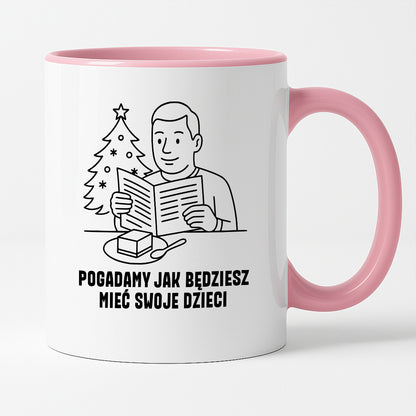 Kubek świąteczny z cytatem TATY - "Pogadamy jak będziesz mieć swoje dzieci"