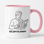 Kubek z nadrukiem "Idź zapytaj mamy" - Cytaty TATY - DZIEŃ TATY