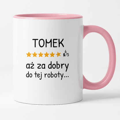 Kubek z nadrukiem - "6/5 aż za dobry do tej roboty..." z IMIENIEM