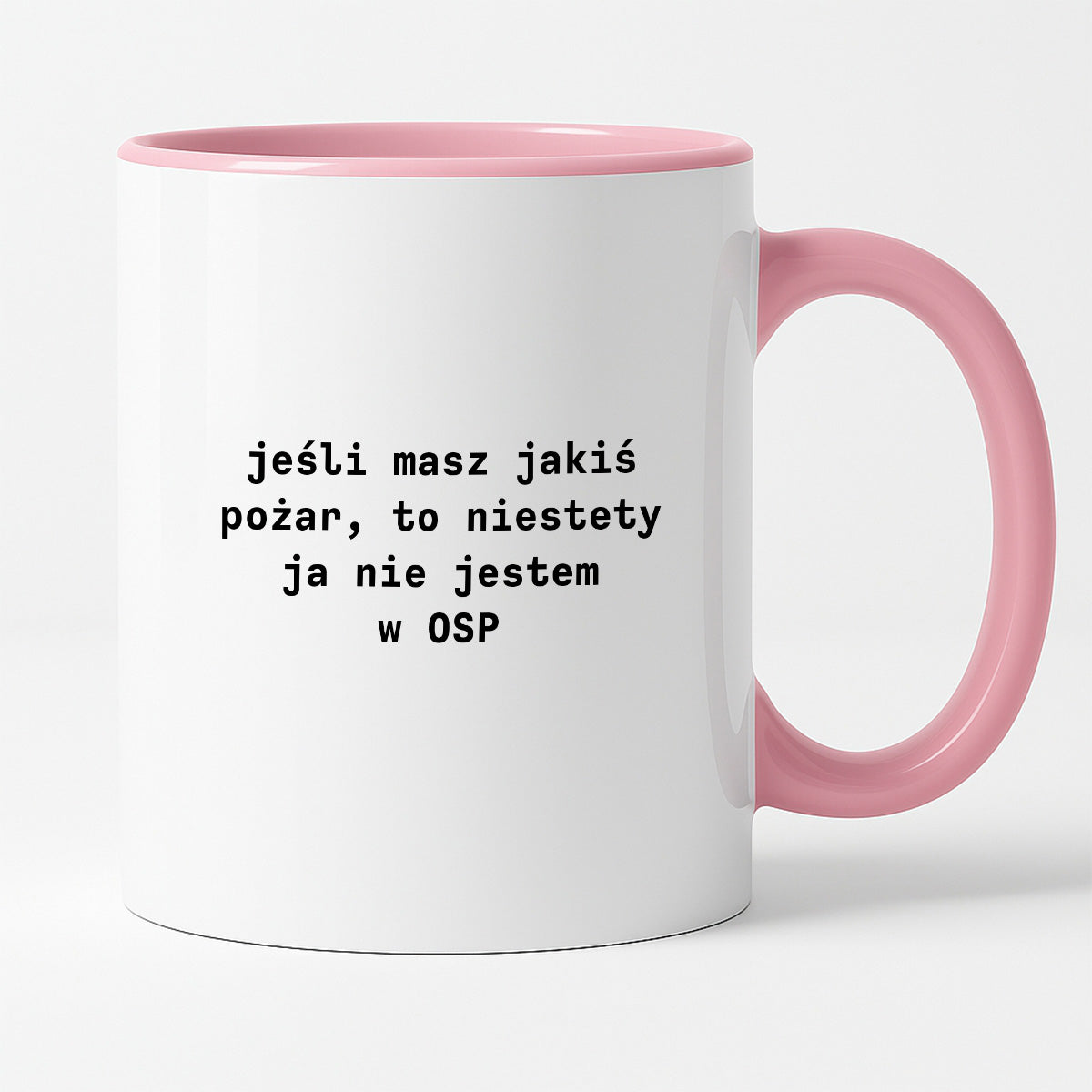 Kubek z nadrukiem "jeśli masz jakiś pożar, to niestety ja nie jestem w OSP"