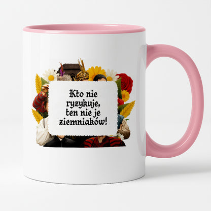 Kubek z nadrukiem "Kto nie ryzykuje, ten nie je ziemniaków!" NOWE 1670