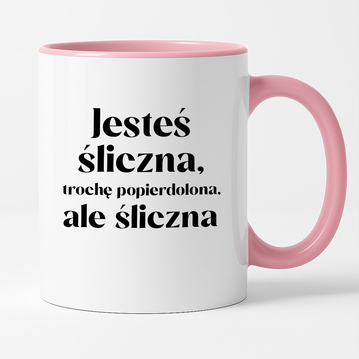 Kubek z nadrukiem "Jesteś śliczna, trochę popierdolona, ale śliczna"