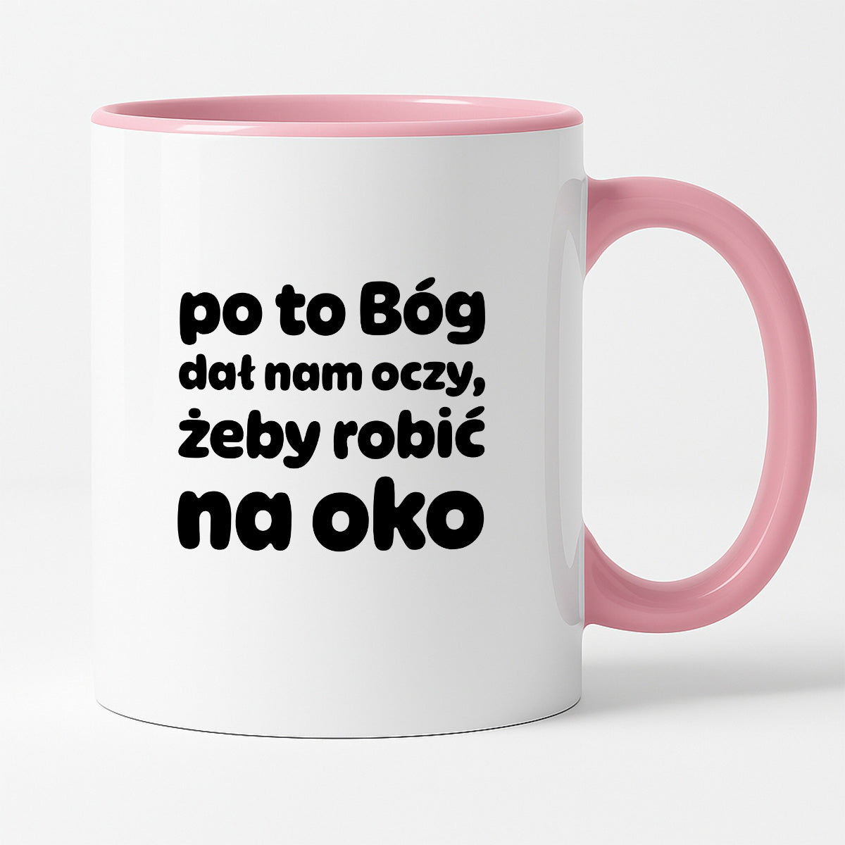Kubek z nadrukiem - "po to Bóg dał nam oczy, żeby robić na oko"