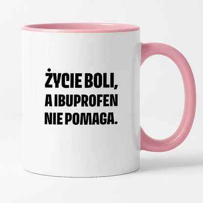Kubek z nadrukiem - "Życie boli, a ibuprofen nie pomaga"