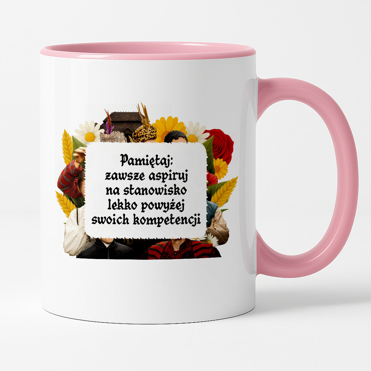 Kubek z nadrukiem "Pamiętaj: zawsze aspiruj na stanowisko lekko powyżej swoich kompetencji" NOWE 1670