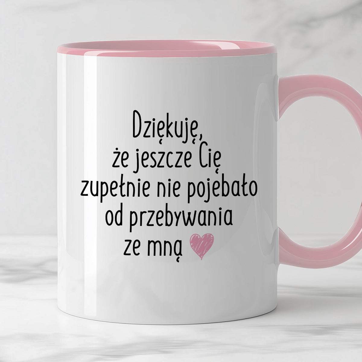 Kubek z nadrukiem "Dziękuję, że jeszcze Cię zupełnie nie pojebało od p