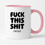 Kubek z nadrukiem - "FUCK THIS SHIT I'M OUT"