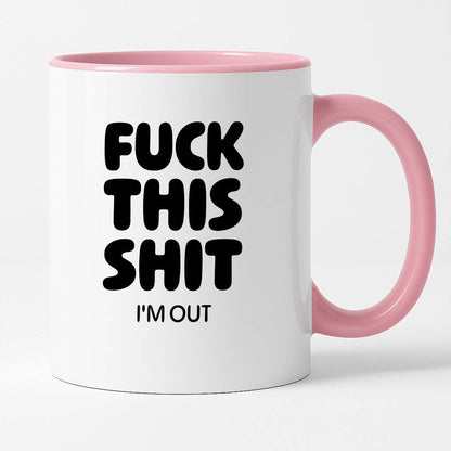 Kubek z nadrukiem - "FUCK THIS SHIT I'M OUT"