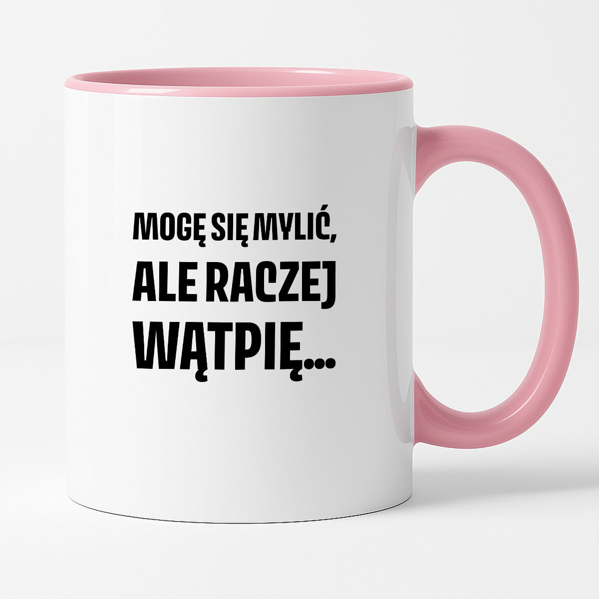 Kubek z nadrukiem - "Mogę się mylić, ale raczej wątpię..."