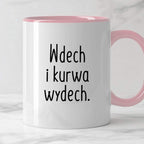 Kubek z nadrukiem "Wdech i kurwa wydech."