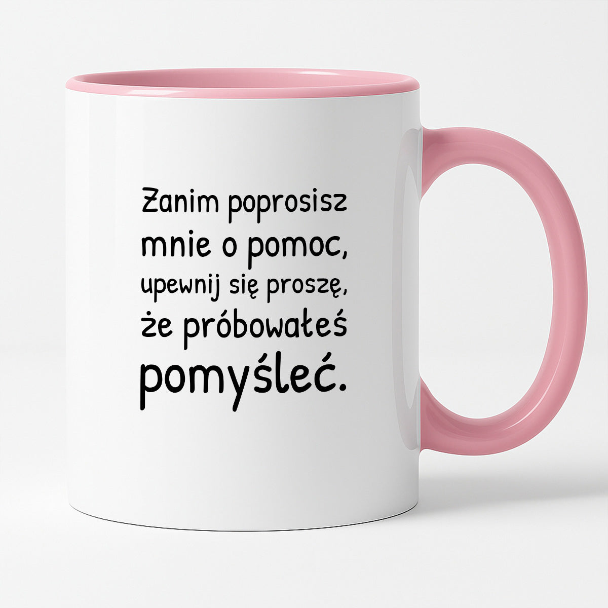 Kubek z nadrukiem - "Zanim poprosisz mnie o pomoc, upewnij się proszę, że próbowałeś pomyśleć"