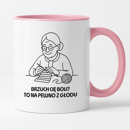 Kubek dla Babci / Dziadka - "Brzuch Cię boli? To na pewno z głodu"