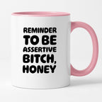Kubek z nadrukiem "Reminder to be assertive bitch, honey"