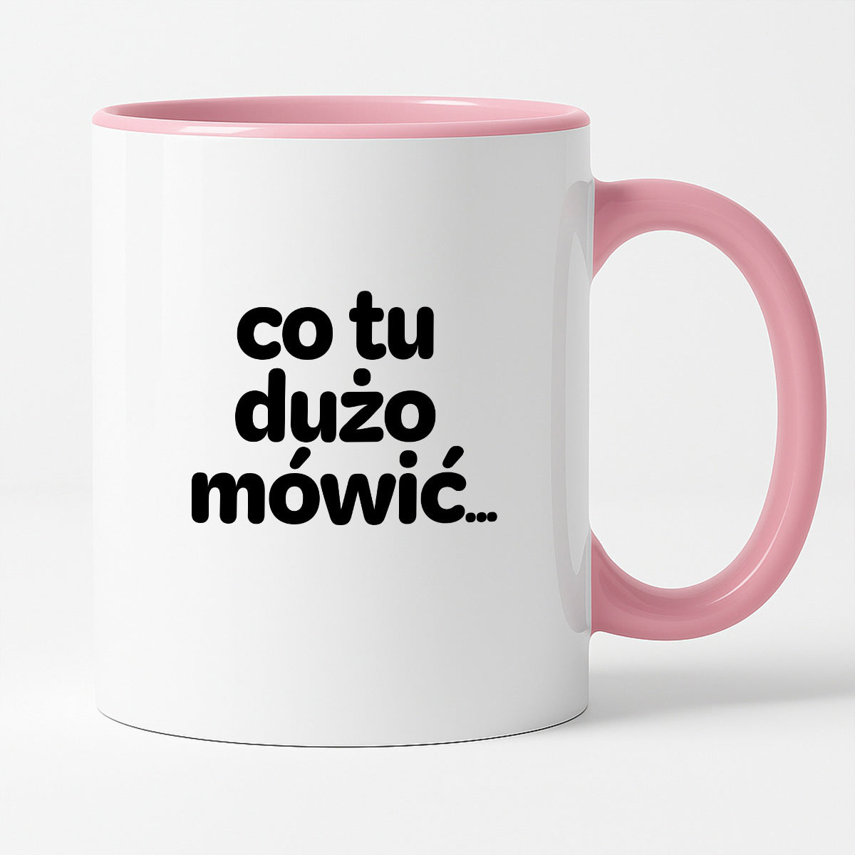 Kubek z nadrukiem - "co tu dużo mówić..."