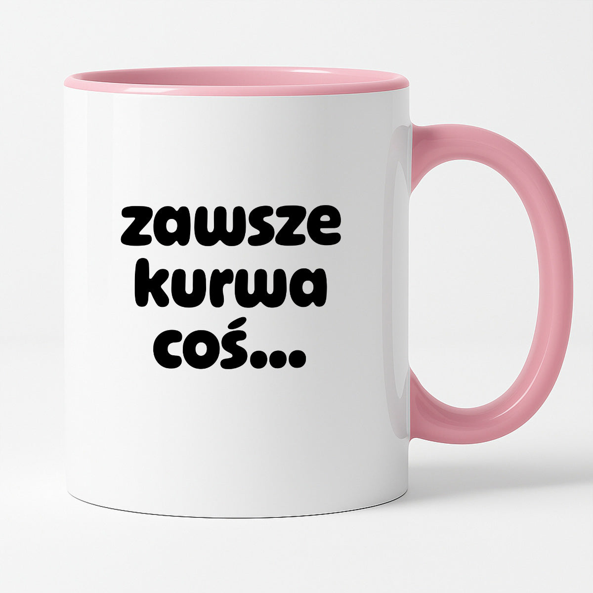 Kubek z nadrukiem "zawsze kurwa coś..." v2