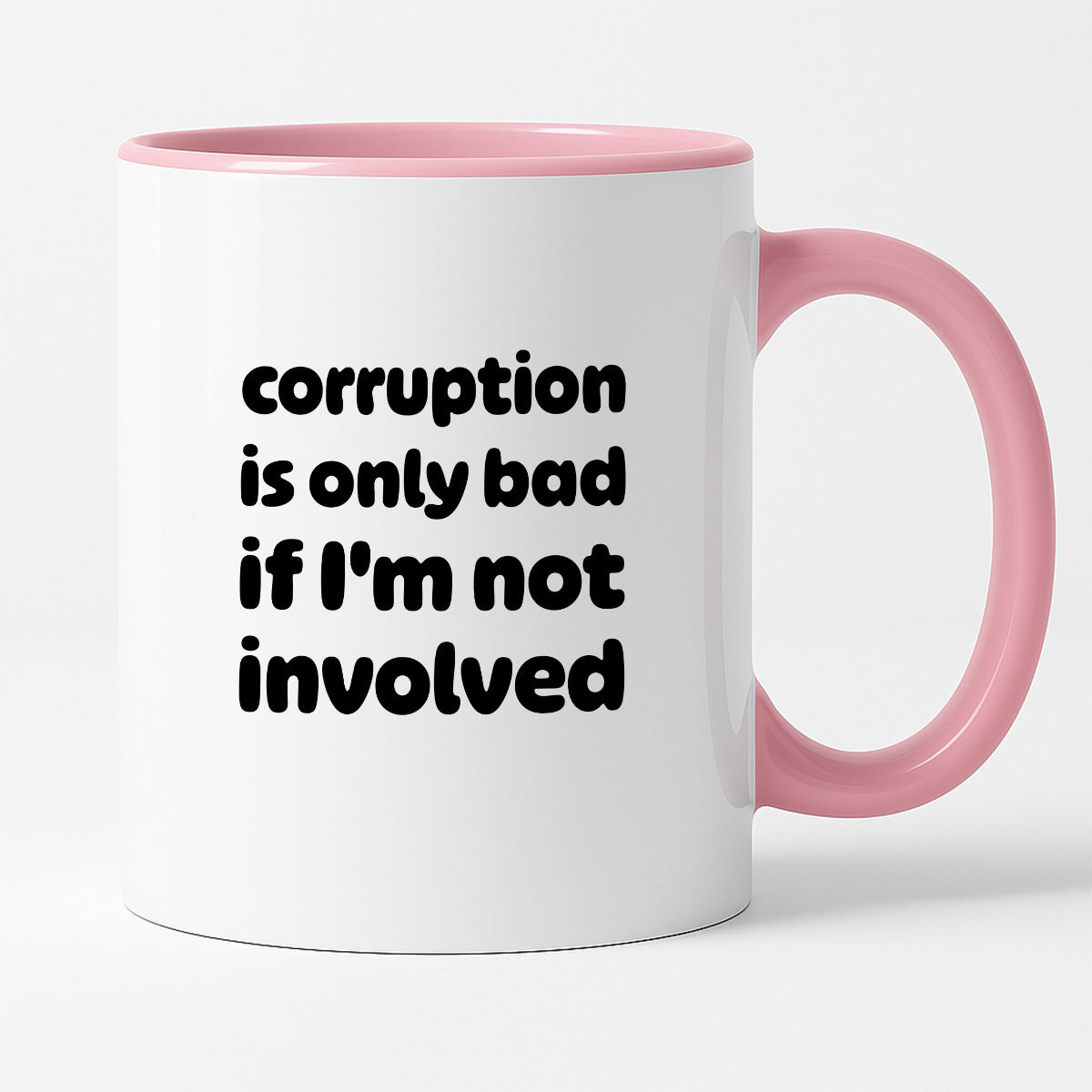 Kubek z nadrukiem - "corruption is only bad if I'm not involved"