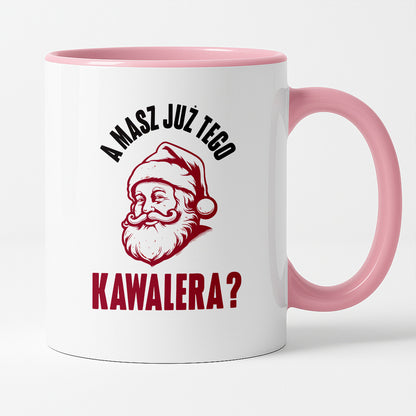Kubek świąteczny z Mikołajem "A masz już tego kawalera?"
