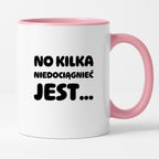 Kubek z nadrukiem - "No kilka niedociągnięć jest..."
