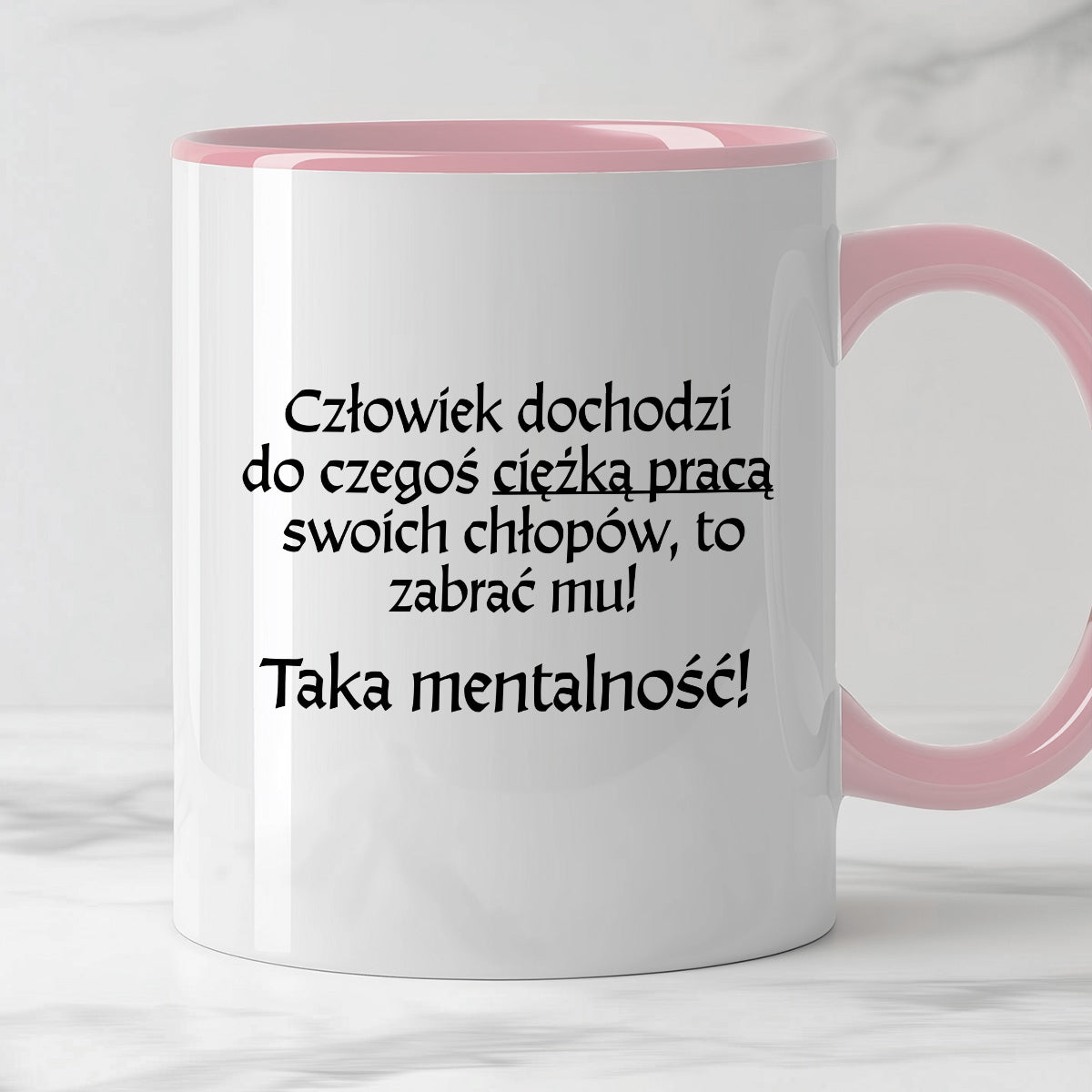 Kubek z nadrukiem "Człowiek dochodzi do czegoś ciężką pracą..." v2