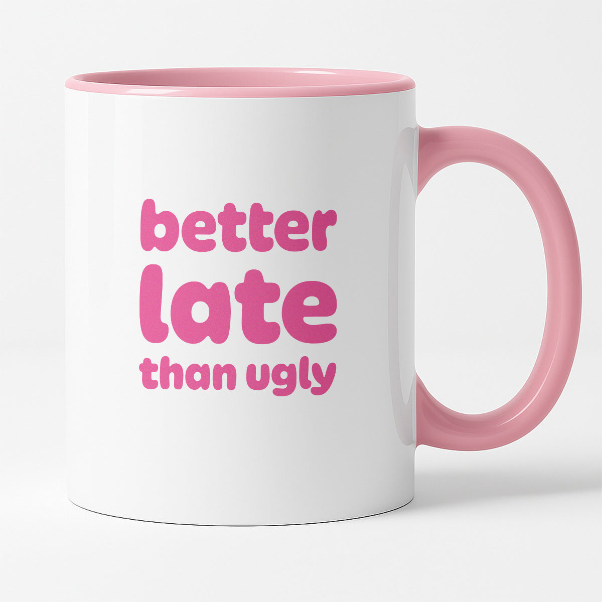 Kubek z nadrukiem - "better late than ugly"