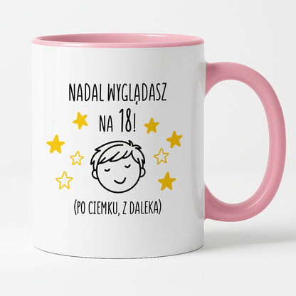 Kubek z nadrukiem - "Nadal wyglądasz na 18" II