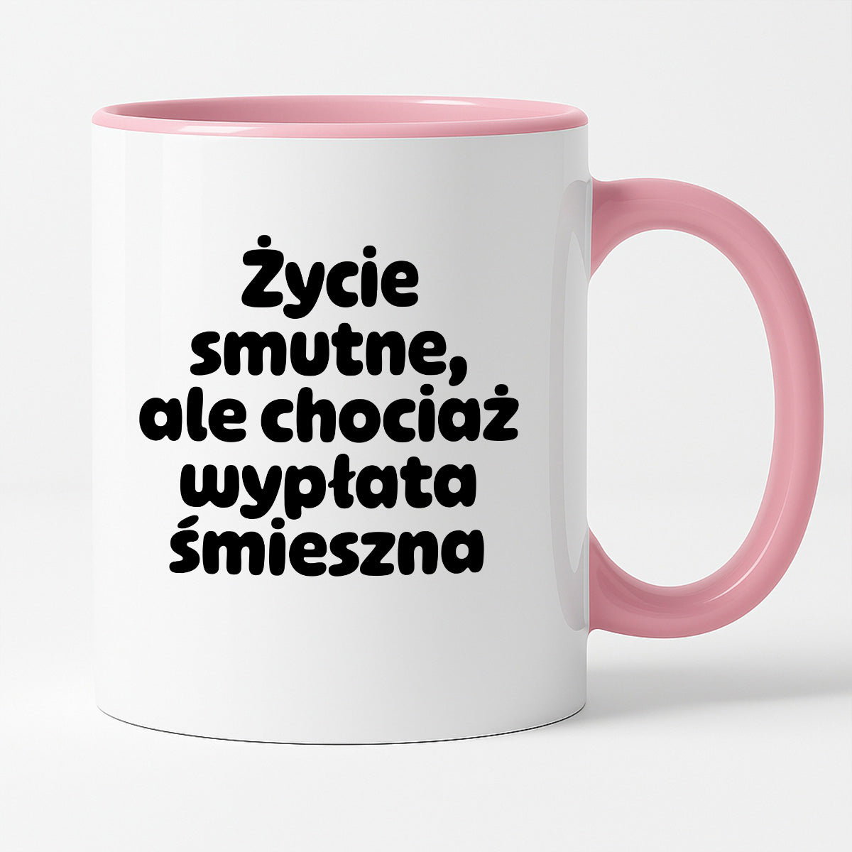 Kubek z nadrukiem "Życie smutne, ale chociaż wypłata śmieszna"