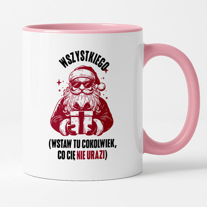 Kubek świąteczny z Mikołajem - "Wszystkiego (wstaw tu cokolwiek, co Cię nie urazi)