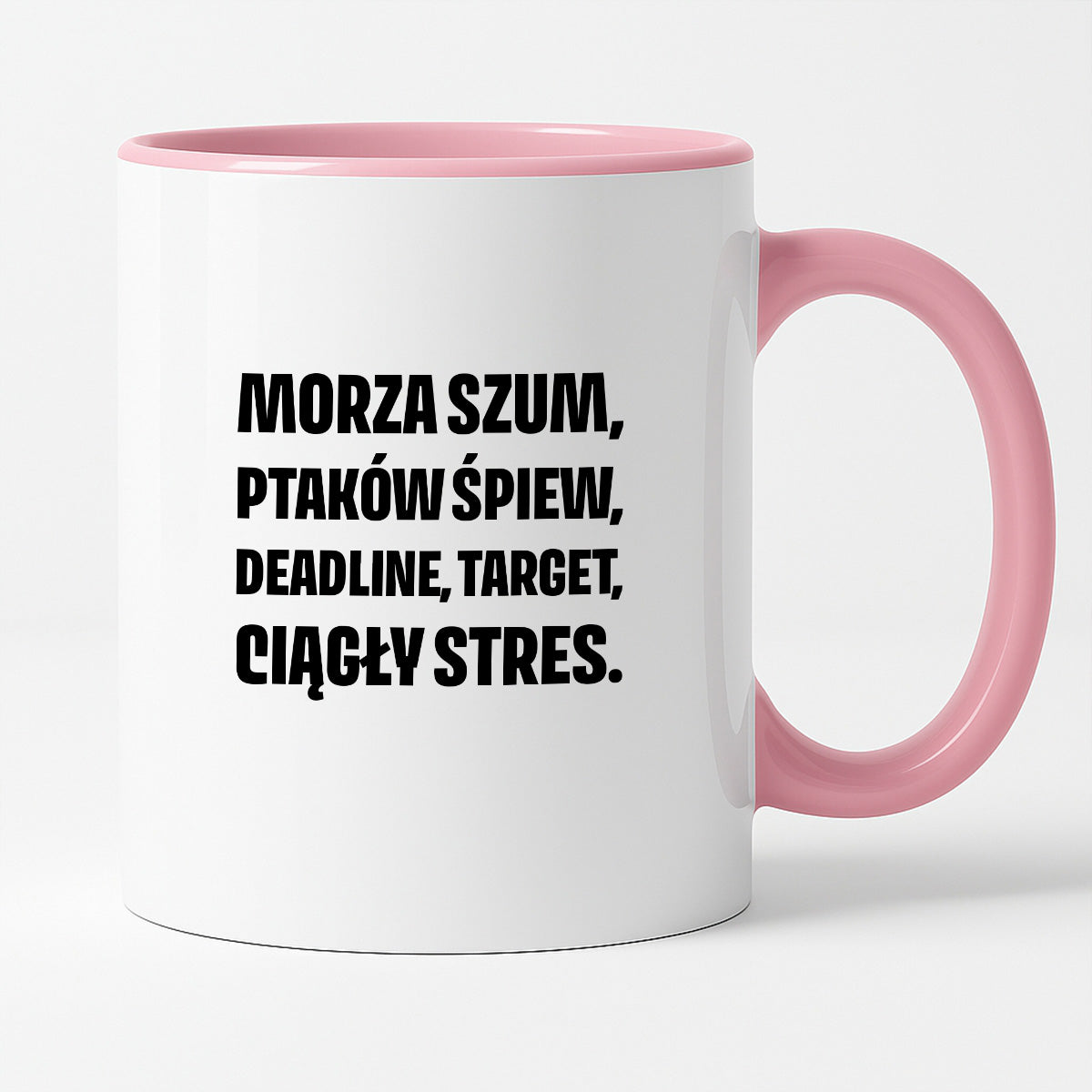 Kubek z nadrukiem - "Morza szum, ptaków śpiew, deadline, target, ciągły stres."