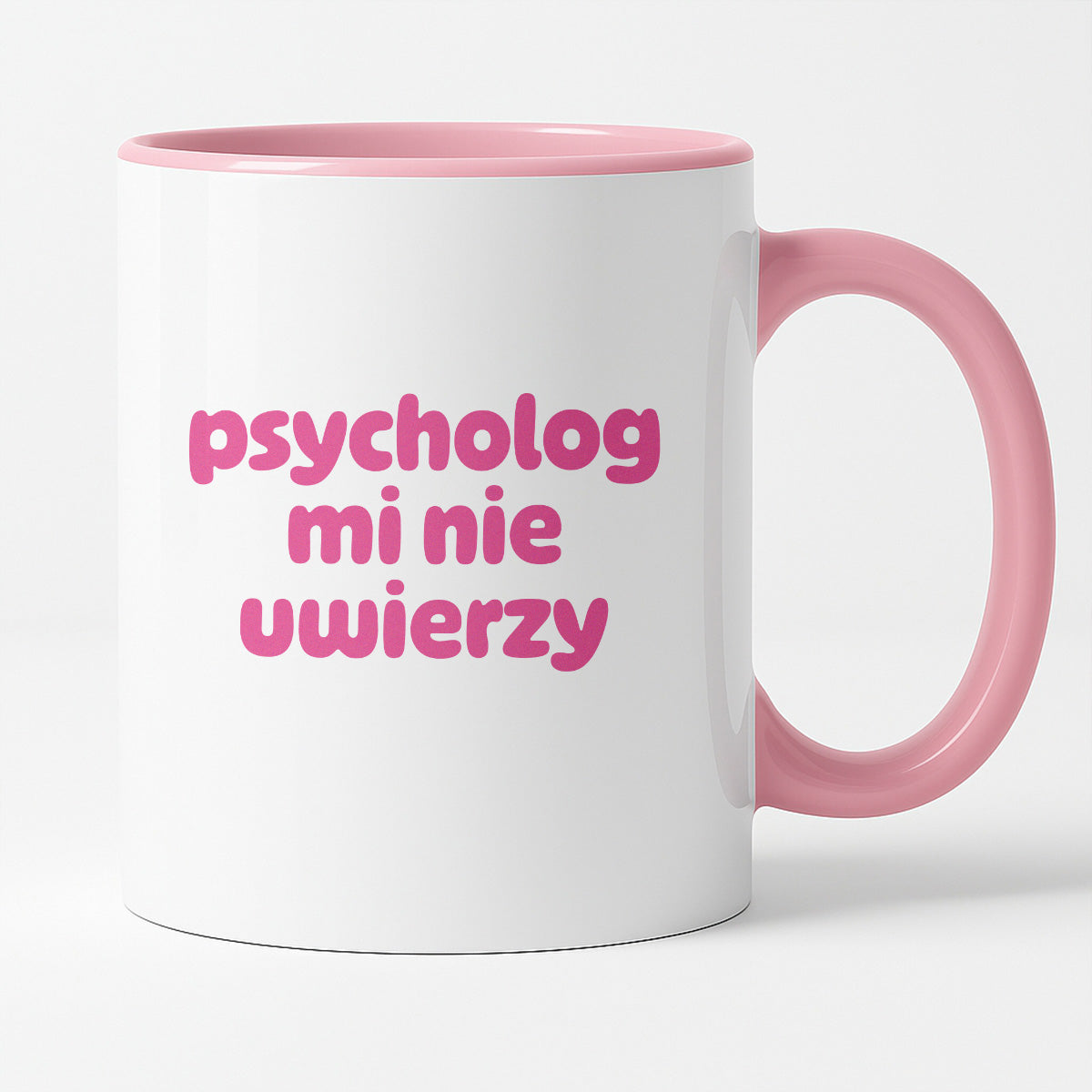 Kubek z nadrukiem "psycholog mi nie uwierzy"