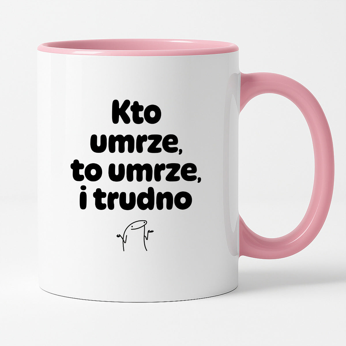 Kubek z nadrukiem "Kto umrze, to umrze, i trudno"