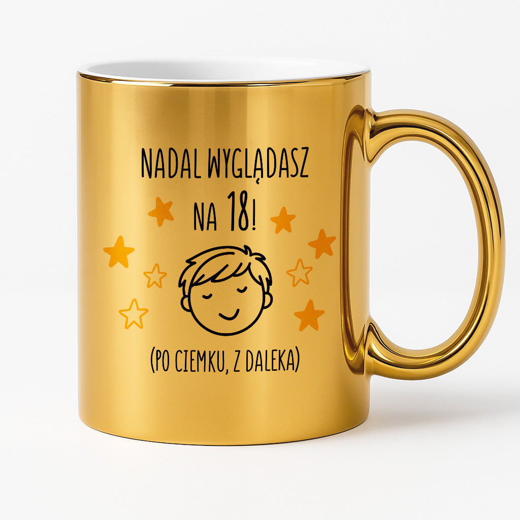 Kubek z nadrukiem - "Nadal wyglądasz na 18" II