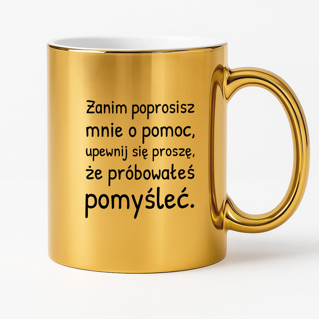Kubek z nadrukiem - "Zanim poprosisz mnie o pomoc, upewnij się proszę, że próbowałeś pomyśleć"